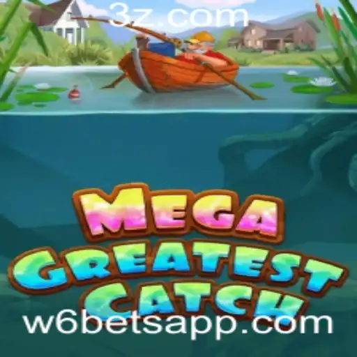 Descubra o Mundo Empolgante de MegaGreatestCatch com w6bet